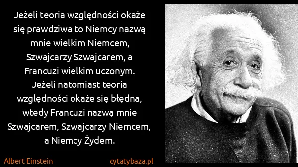 Albert Einstein: Jeżeli teoria względności okaże się prawdziwa to Niemcy...