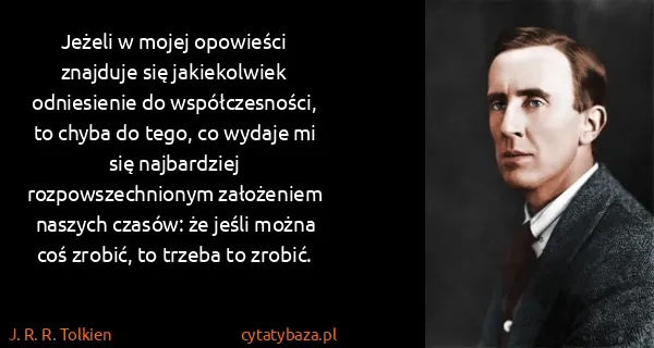 J. R. R. Tolkien: Jeżeli w mojej opowieści znajduje się jakiekolwiek...