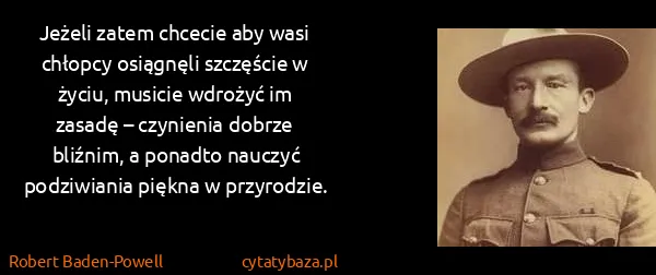 Robert Baden-Powell: Jeżeli zatem chcecie aby wasi chłopcy osiągnęli...