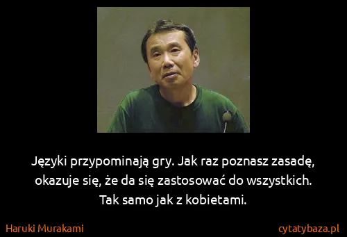 Haruki Murakami: Języki przypominają gry. Jak raz poznasz zasadę, okazuje...