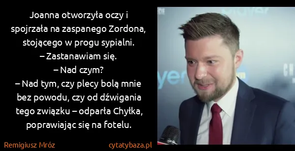 Remigiusz Mróz: Joanna otworzyła oczy i spojrzała na zaspanego Zordona,...