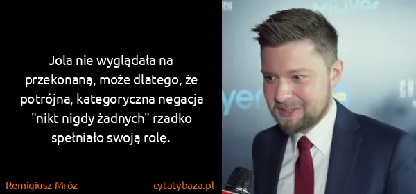 Remigiusz Mróz: Jola nie wyglądała na przekonaną, może dlatego, że...