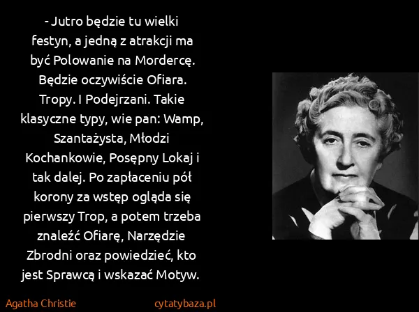 Agatha Christie: - Jutro będzie tu wielki festyn, a jedną z atrakcji ma...
