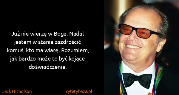 Jack Nicholson: Już nie wierzę w Boga. Nadal jestem w stanie zazdrościć...