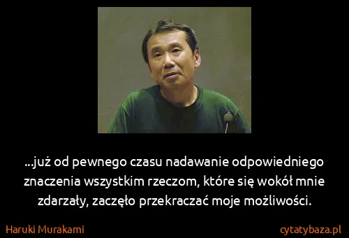 Haruki Murakami: ...już od pewnego czasu nadawanie odpowiedniego...