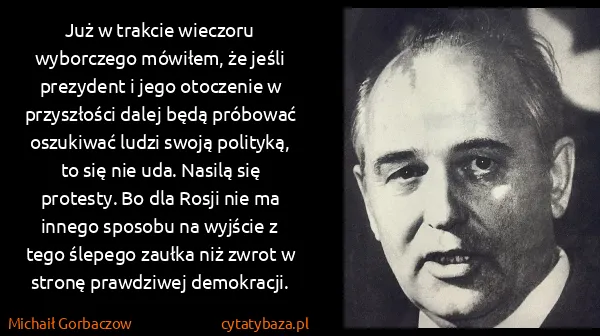 Michaił Gorbaczow: Już w trakcie wieczoru wyborczego mówiłem, że jeśli...