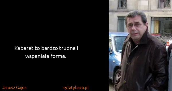 Janusz Gajos: Kabaret to bardzo trudna i wspaniała forma.