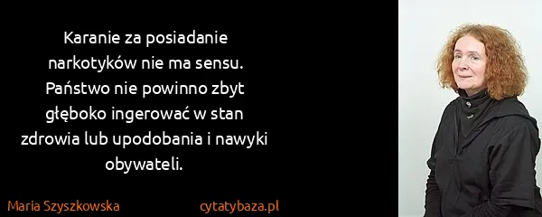 Maria Szyszkowska: Karanie za posiadanie narkotyków nie ma sensu. Państwo...