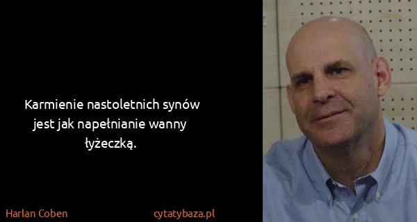 Harlan Coben: Karmienie nastoletnich synów jest jak napełnianie wanny...