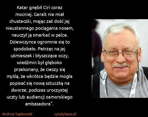 Andrzej Sapkowski: Katar gnębił Ciri coraz mocniej. Geralt nie miał...