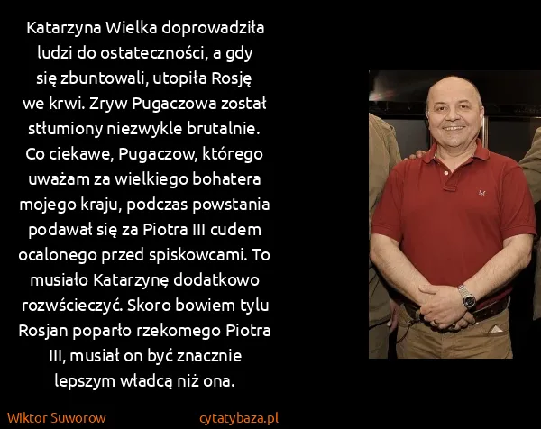 Wiktor Suworow: Katarzyna Wielka doprowadziła ludzi do ostateczności, a...