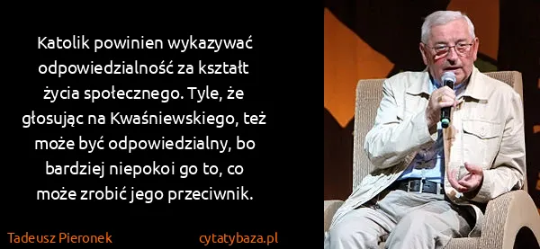 Tadeusz Pieronek: Katolik powinien wykazywać odpowiedzialność za kształt...