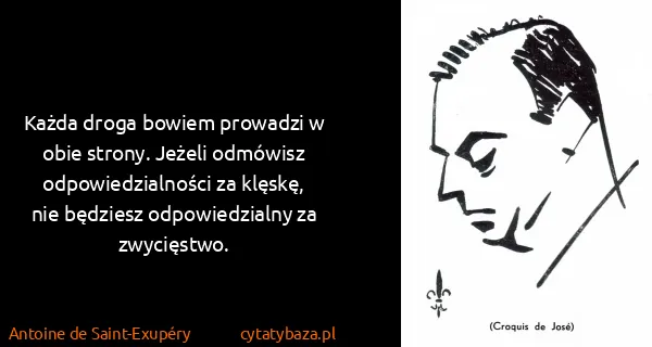 Antoine de Saint-Exupéry: Każda droga bowiem prowadzi w obie strony. Jeżeli...