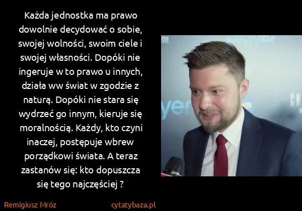 Remigiusz Mróz: Każda jednostka ma prawo dowolnie decydować o sobie,...