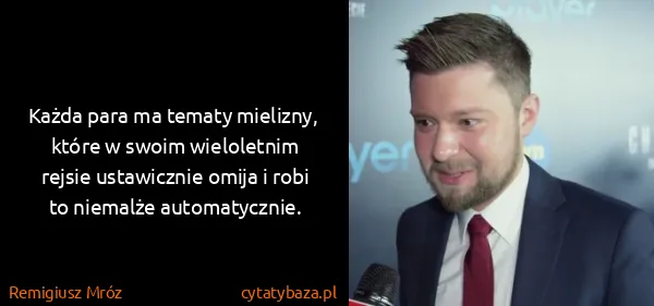 Remigiusz Mróz: Każda para ma tematy mielizny,  które w swoim...