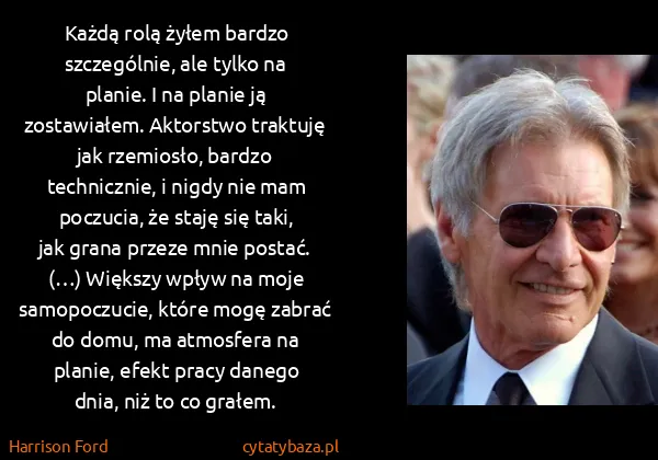 Harrison Ford: Każdą rolą żyłem bardzo szczególnie, ale tylko na...