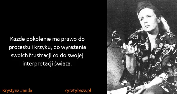 Krystyna Janda: Każde pokolenie ma prawo do protestu i krzyku, do...