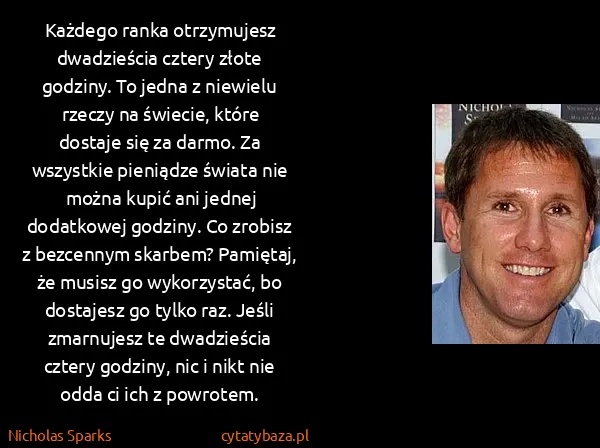 Nicholas Sparks: Każdego ranka otrzymujesz dwadzieścia cztery złote...