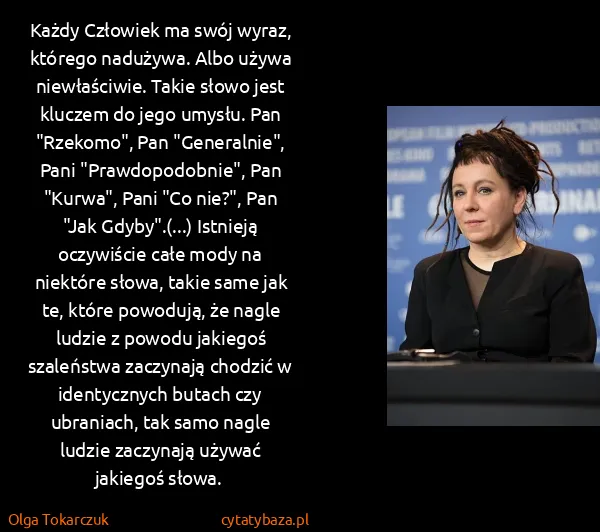 Olga Tokarczuk: Każdy Człowiek ma swój wyraz, którego nadużywa. Albo...