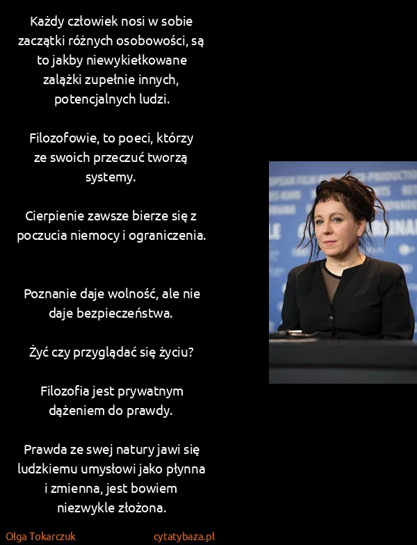 Olga Tokarczuk: Każdy człowiek nosi w sobie zaczątki różnych osobowości,...