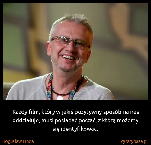 Bogusław Linda: Każdy film, który w jakiś pozytywny sposób na nas...