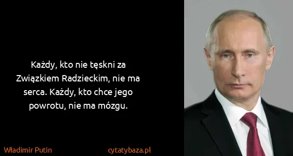 Władimir Putin: Każdy, kto nie tęskni za Związkiem Radzieckim, nie ma...