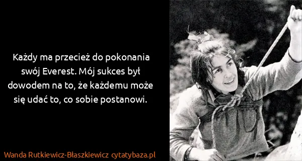 Wanda Rutkiewicz-Błaszkiewicz: Każdy ma przecież do pokonania swój Everest. Mój sukces...