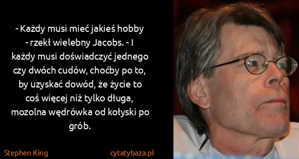 Stephen King: - Każdy musi mieć jakieś hobby - rzekł wielebny Jacobs....