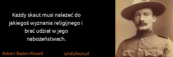 Robert Baden-Powell: Każdy skaut musi należeć do jakiegoś wyznania...