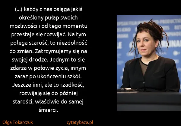 Olga Tokarczuk: (...) każdy z nas osiąga jakiś określony pułap swoich...