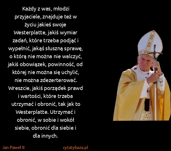 Jan Paweł II: Każdy z was, młodzi przyjaciele, znajduje też w życiu...
