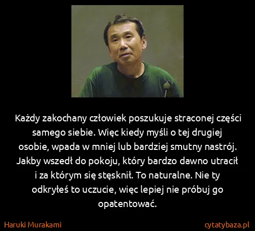 Haruki Murakami: Każdy zakochany człowiek poszukuje straconej części...