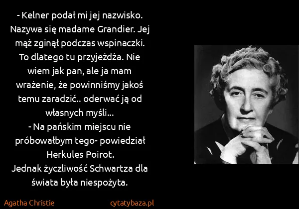 Agatha Christie: - Kelner podał mi jej nazwisko. Nazywa się madame...
