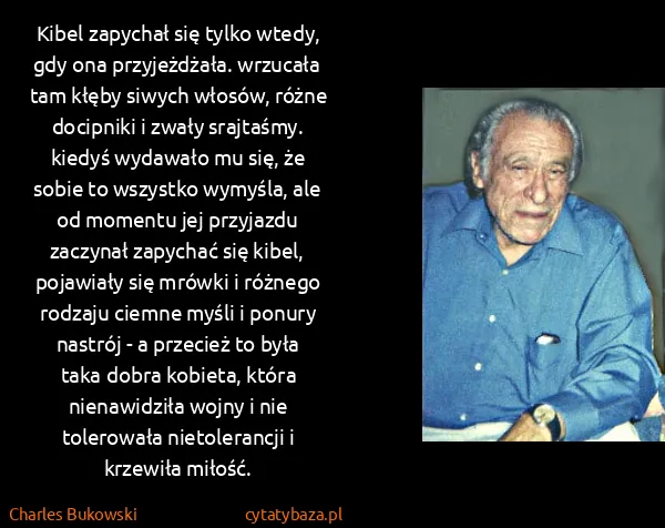 Charles Bukowski: Kibel zapychał się tylko wtedy, gdy ona przyjeżdżała....