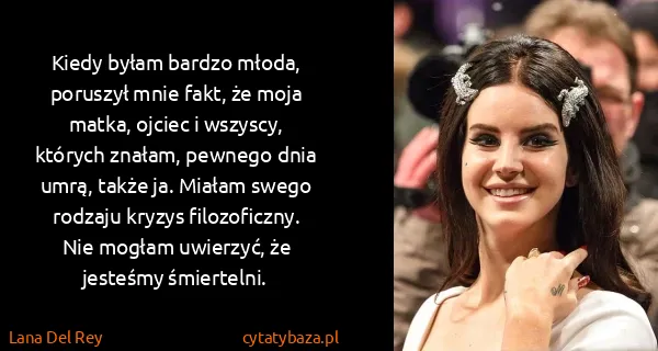 Lana Del Rey: Kiedy byłam bardzo młoda, poruszył mnie fakt, że moja...