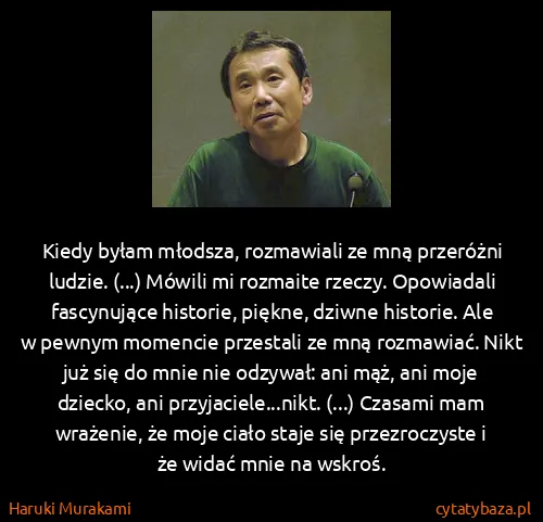 Haruki Murakami: Kiedy byłam młodsza, rozmawiali ze mną przeróżni ludzie....