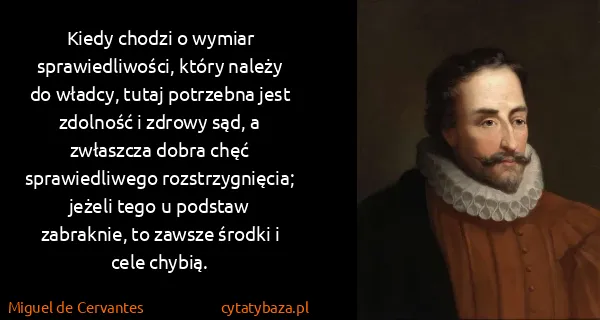 Miguel de Cervantes: Kiedy chodzi o wymiar sprawiedliwości, który należy do...
