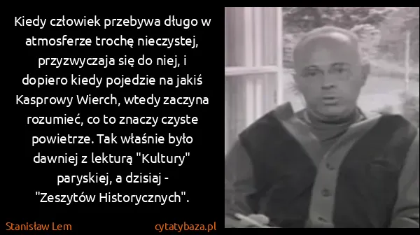 Stanisław Lem: Kiedy człowiek przebywa długo w atmosferze trochę...