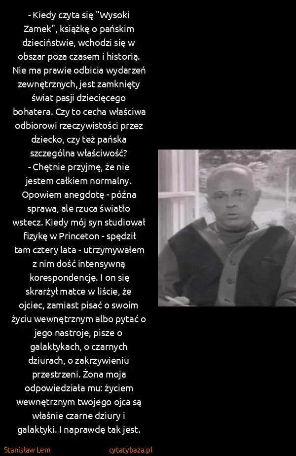 Stanisław Lem: - Kiedy czyta się "Wysoki Zamek", książkę o pańskim... Stanisław Lem: - Kiedy czyta się "Wysoki Zamek", książkę o pańskim...
