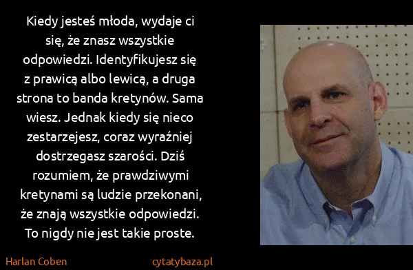 Harlan Coben: Kiedy jesteś młoda, wydaje ci się, że znasz wszystkie...