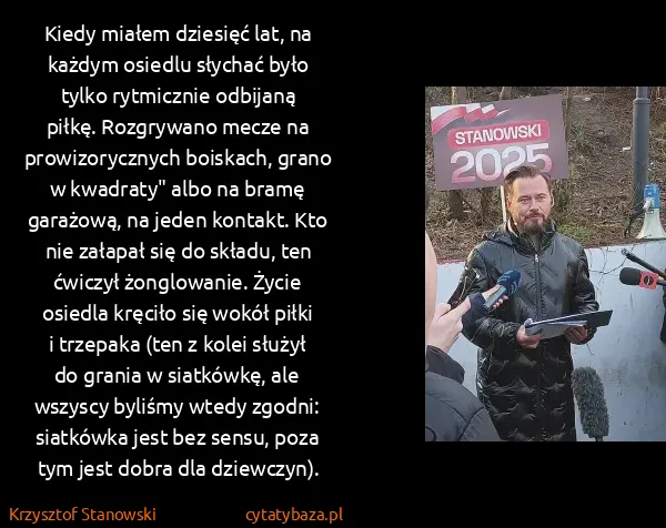 Krzysztof Stanowski: Kiedy miałem dziesięć lat, na każdym osiedlu słychać...