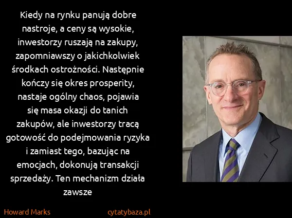 Howard Marks: Kiedy na rynku panują dobre nastroje, a ceny są wysokie,...