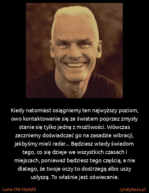 Lama Ole Nydahl: Kiedy natomiast osiągniemy ten najwyższy poziom, owo...