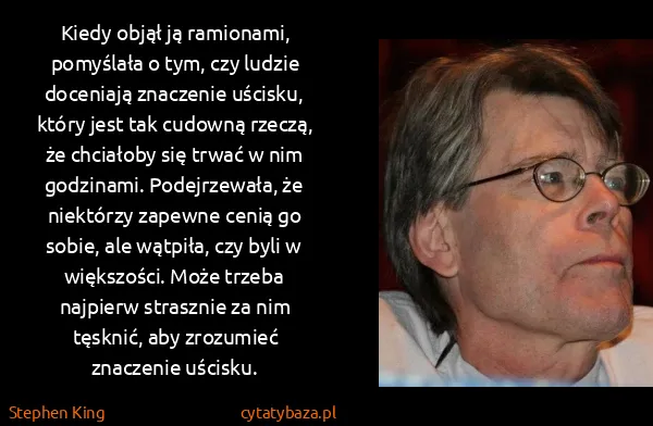 Stephen King: Kiedy objął ją ramionami, pomyślała o tym, czy ludzie...