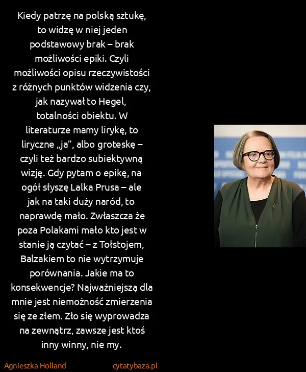 Agnieszka Holland: Kiedy patrzę na polską sztukę, to widzę w niej jeden...