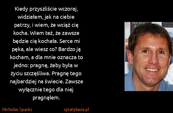 Nicholas Sparks: Kiedy przyszliście wczoraj, widziałem, jak na ciebie... Nicholas Sparks: Kiedy przyszliście wczoraj, widziałem, jak na ciebie...