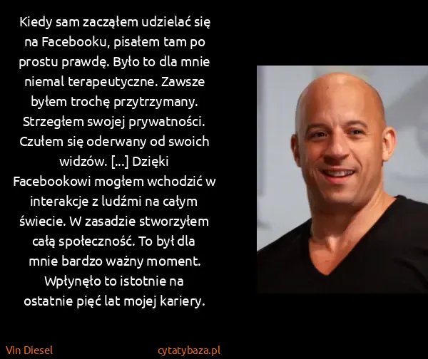 Vin Diesel: Kiedy sam zacząłem udzielać się na Facebooku, pisałem...