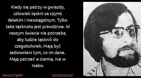 Janusz Zajdel: Kiedy się patrzy w gwiazdy, człowiek tęskni za czymś...