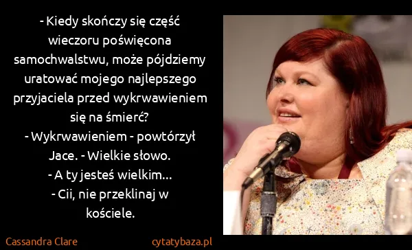 Cassandra Clare: - Kiedy skończy się część wieczoru poświęcona...