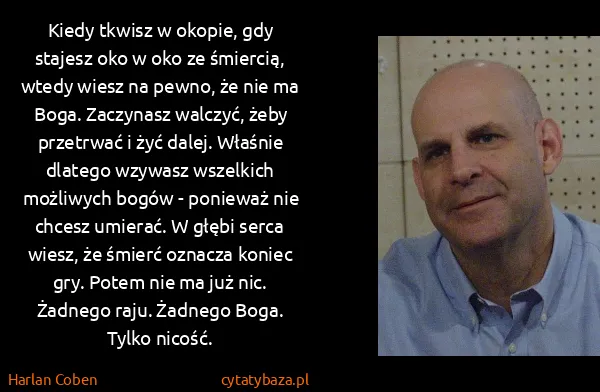 Harlan Coben: Kiedy tkwisz w okopie, gdy stajesz oko w oko ze...